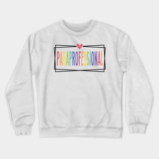 Paraprofessional Special Education Teacher Paraeducator Crewneck Sweatshirt